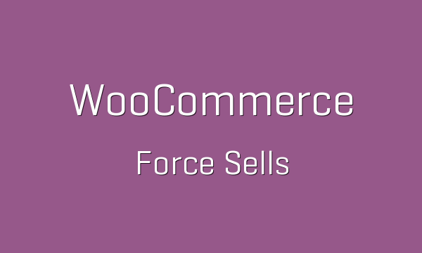 دانلود افزونه ووکامرس WooCommerce Force Sells