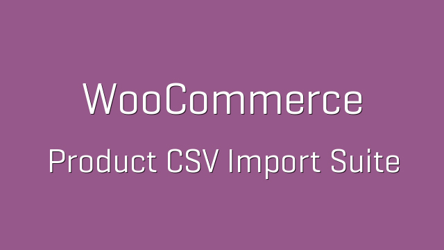 دانلود افزونه ووکامرس WooCommerce Product CSV Import Suite