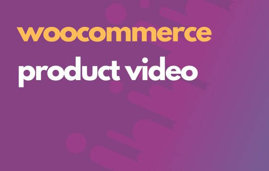 دانلود افزونه ووکامرس درج ویدیو برای محصولات Product Video
