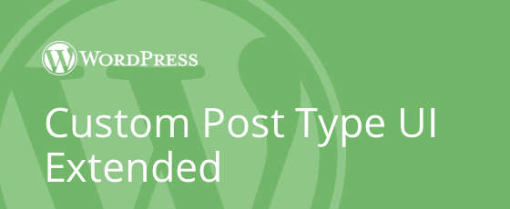 دانلود افزونه وردپرس Custom Post Type UI Extended